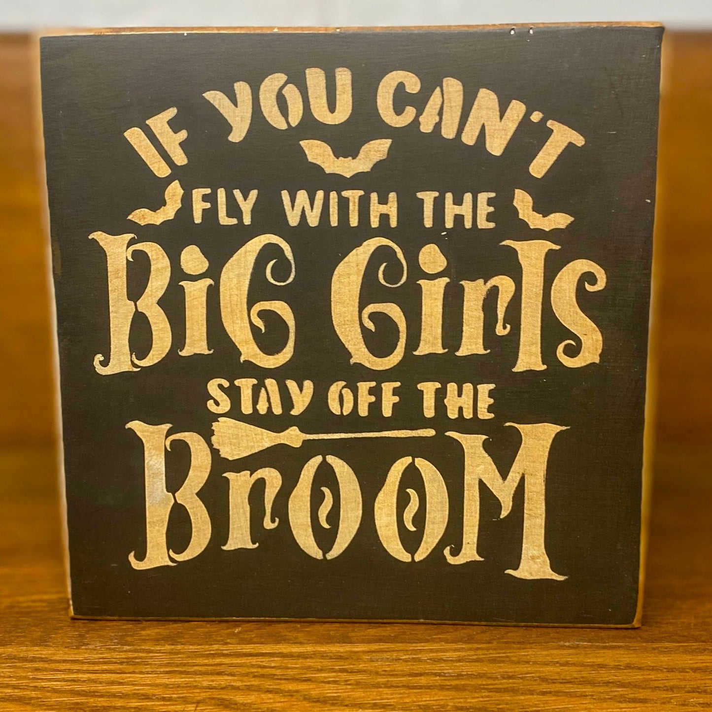 Funny Halloween Sign | If you can't fly with the big girls, stay off the Broom Sign