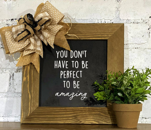 You don't have to be perfect to be amazing sign |