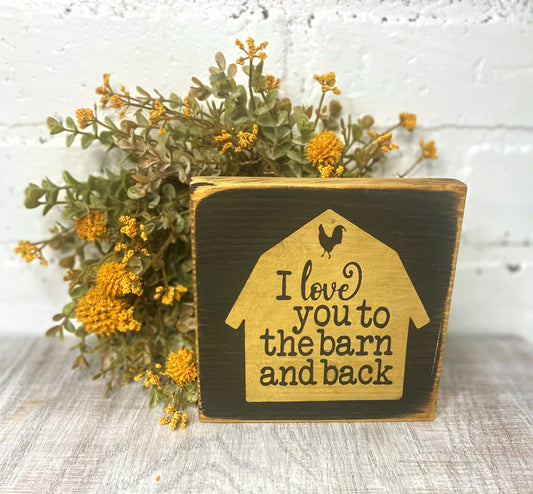 Love you to the barn and back | Mini Sign | Rustic Farm Sign